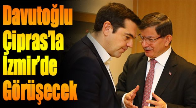 Davutoğlu, Çipras’la İzmir’de Görüşecek