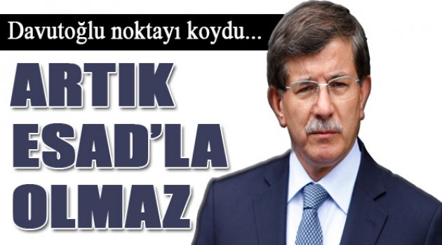 Davutoğlu: "Esad'la Çözüm Olmaz"