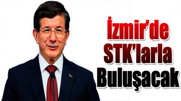 Davutoğlu İzmir'de STK'larla Buluşacak...