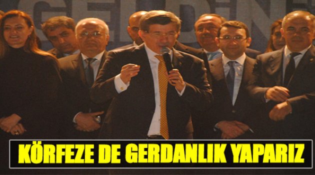 Davutoğlu:Körfeze de Gerdanlık Yaparız