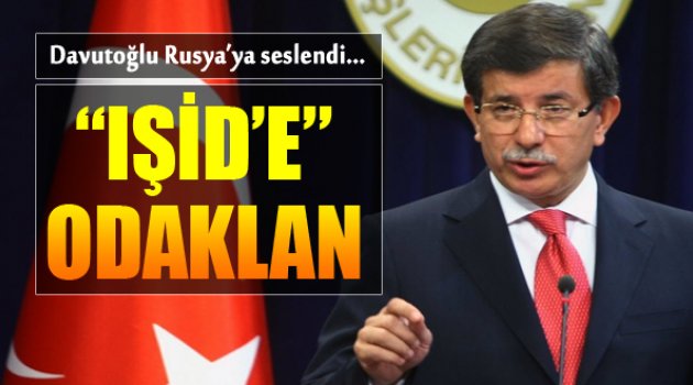 Davutoğlu Rusya'ya Seslendi: "IŞİD'e Odaklan"