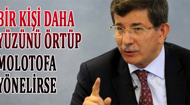 Davutoğlu: Şimdiden uyarıyorum hiçbir müsamaha gösterilmeyecek