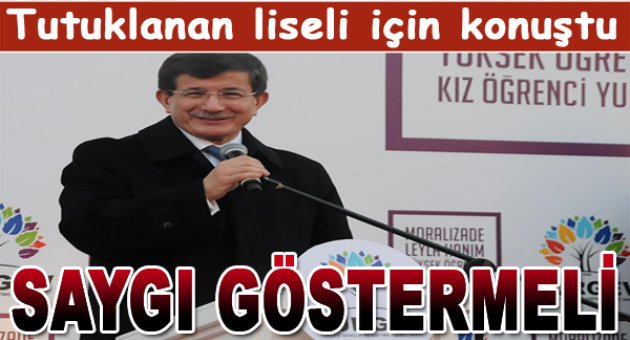 Davutoğlu tutuklanan liseli için konuştu