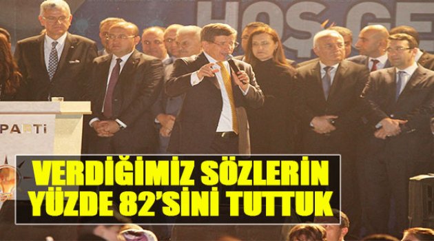 Davutoğlu:Verdiğimiz Sözlerin Yüzde 82'sini Tutuyoruz