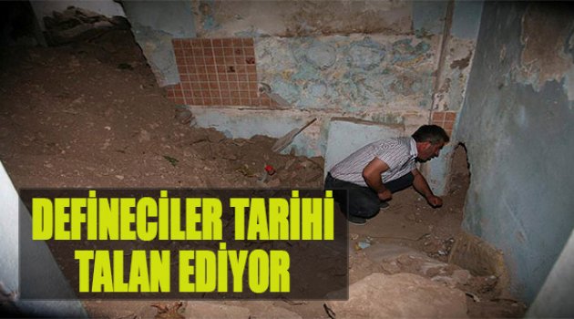 Defineciler Tarihi Talan Ediyor