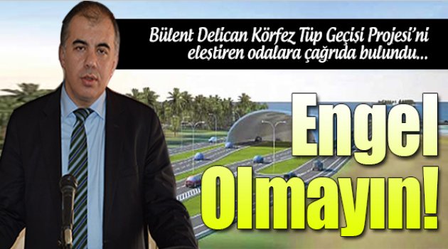 Delican Çağrıda Bulundu: "Engel Olmayın"