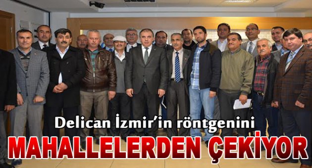 Delican İzmir’in röntgenini mahallelerden çekiyor