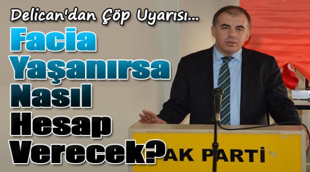 Delican'dan Çöp Uyarısı: "Üniversiteler İncelesin"