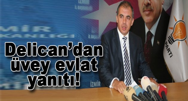 Delican&#039;dan Kılıçdaroğlu&#039;na &quot;üvey evlat yanıtı&quot;