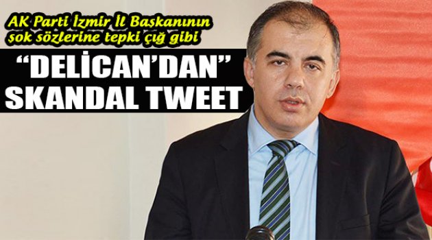 Delican'ın Skandal Tweetine Tepki Çığ Gibi!