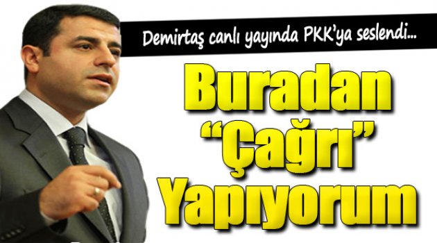 Demirtaş Canlı Yayında PKK'ya Çağrı Yaptı...