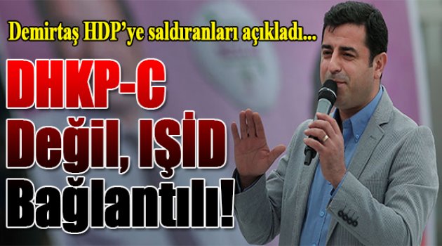 Demirtaş: DHKP-C'li dedikleri kişi, Suriye'de IŞİD ile bağlantılı