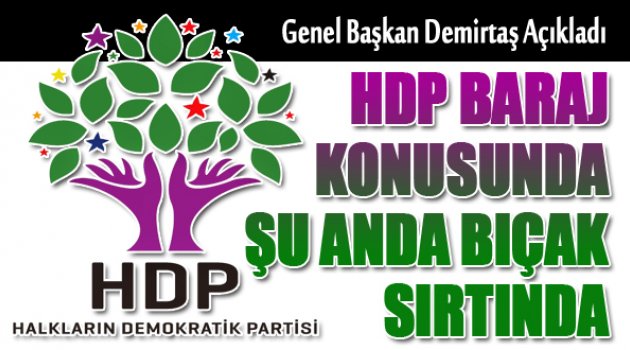 Demirtaş: HDP şu anda bıçak sırtında