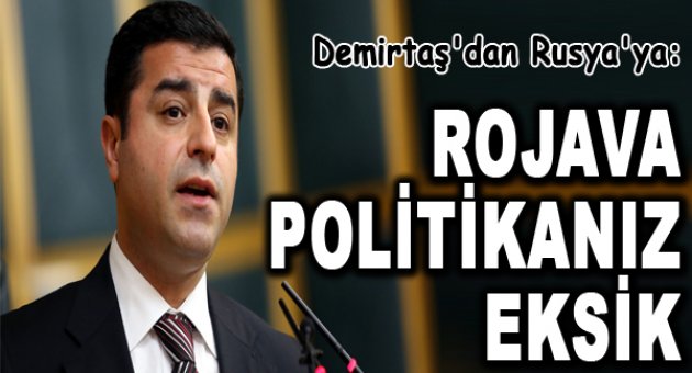 Demirtaş: Rusya&#039;nın Kürt sorununa yaklaşımı &#039;Soğuk Savaş&#039;tan kalma