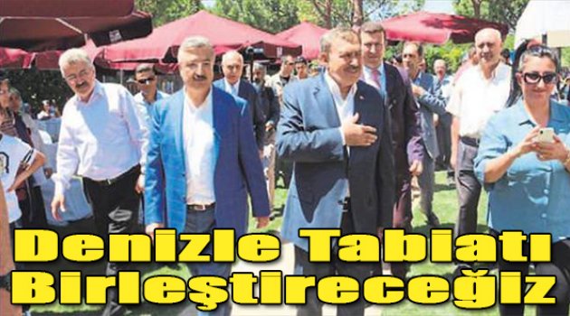 Denizle tabiatı birleştireceğiz