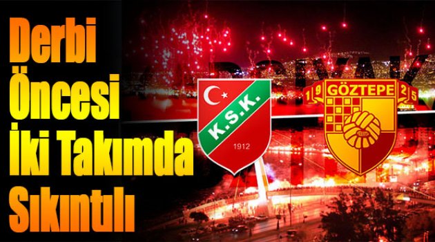 Derbi Öncesi İki Takımda Sıkıntılı