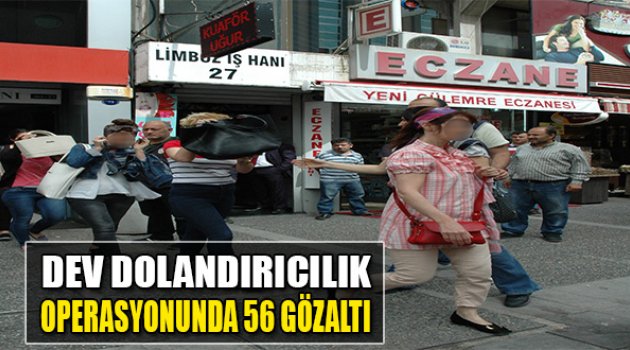 Dev Operasyonda 56 Gözaltı