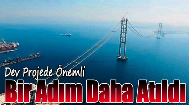 Dev projede önemli bir adım daha atıldı
