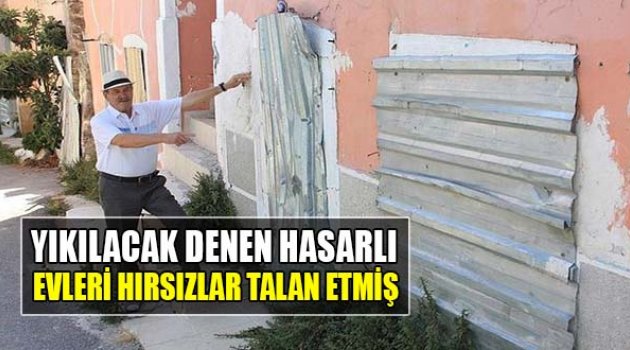 Devletin &#039;Yıkılacak&#039; Dediği Hasarlı Evleri Hırsızlar Talan Etmiş