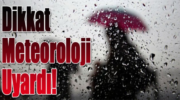 Diikat Meteoroloji Uyardı!