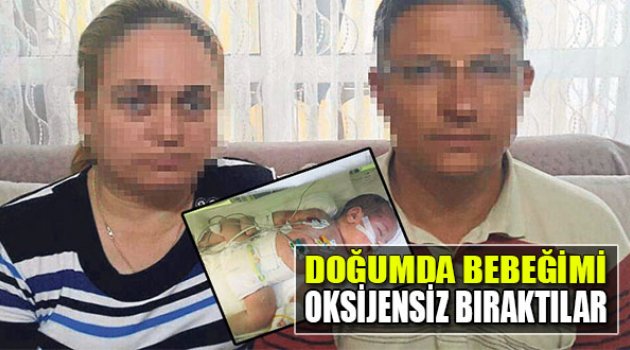 Doğumda Bebeğimi Oksijensiz Bıraktılar