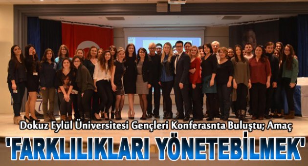 Dokuz Eylül Üniversitesi Gençlerinde Amaç &quot;Farklılıkları Yönetebilmek&quot;