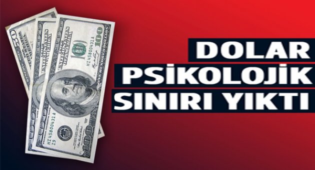 Dolar &#039;psikolojik sınırı&#039; aştı