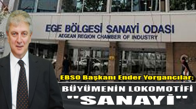 EBSO Başkanı Yorgancılar: "Büyümenin Lokomotifi Sanayi"