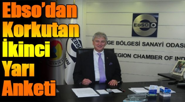 Ebso'dan Korkutan İkinci Yarı Anketi
