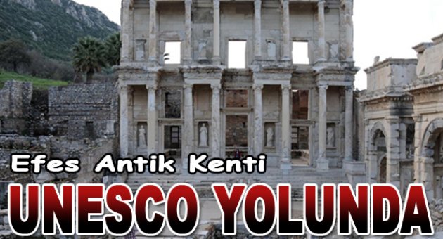 Efes Antik Kenti UNESCO yolunda
