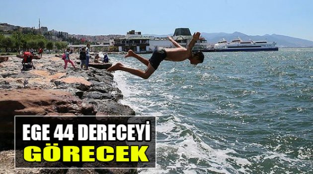 Ege 44 Dereceyi Görecek