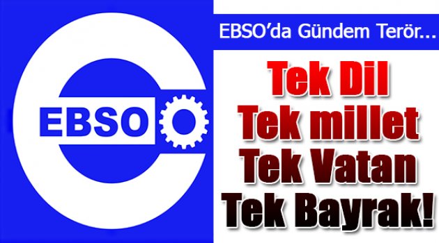 Ege Bölgesi Sanayi Odası (EBSO) Meclisi'den Terör Mesajı...