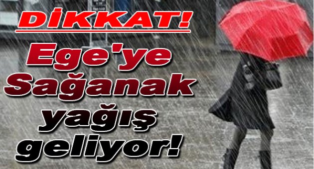 Ege Bölgesine Sağanak Uyarısı