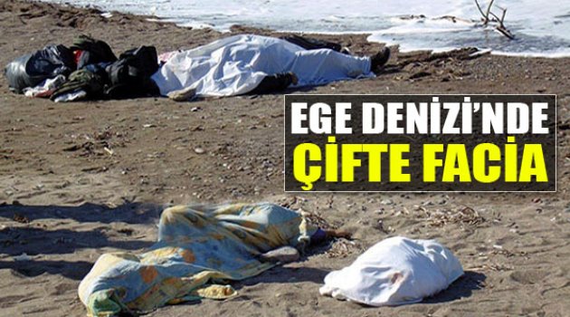 Ege Denizi'nde Çifte Facia: "15 Ölü"