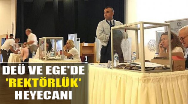 Ege ve DEÜ'de Rektörlük Heyecanı