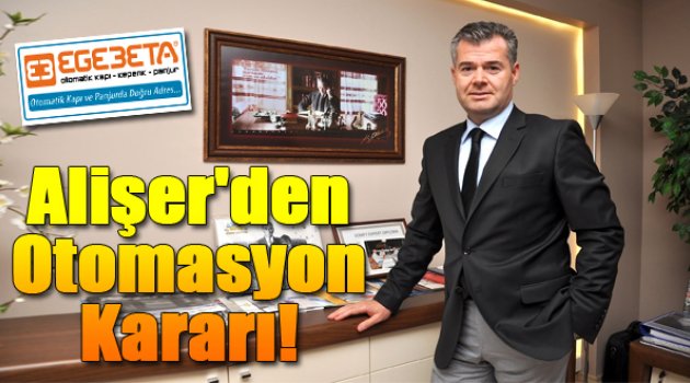 Egebeta'dan “Yapı Markete Tamam, Otomasyona Devam” Kararı