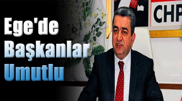 Ege&#039;de Başkanlar Umutlu