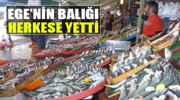 Ege&#039;nin Balığı Herkese Yetti