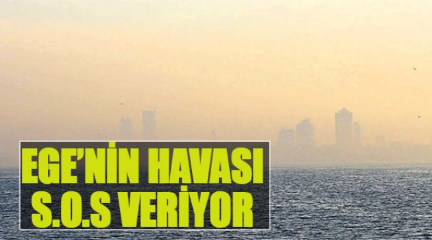Ege'nin Havası S.O.S Veriyor
