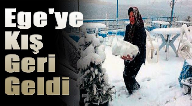Ege'ye kış geri geldi