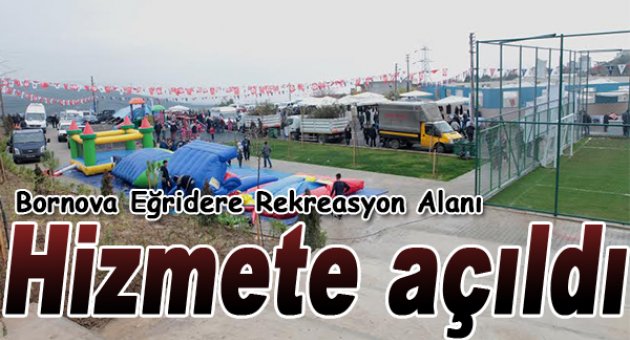 Eğridere Rekreasyon Alanı hizmete açıldı