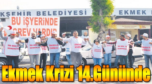Ekmek Krizi 14. Gününde