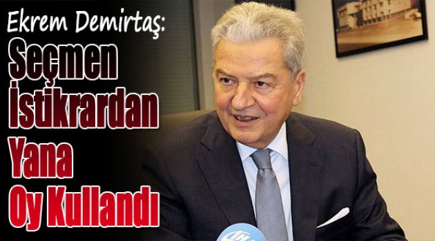 Ekrem Demirtaş:"Seçmen İstikrardan Yana Oy Kullandı"