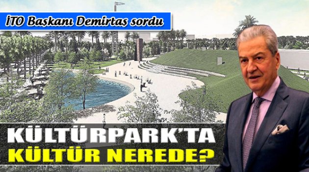 Ekrem Demirtaş Sordu:" Kültürpark'ta Kültür Nerede?"