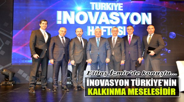 Elitaş İzmir'de Konuştu: "İnovasyon Türkiye'nin Kalkınma Meselesidir"
