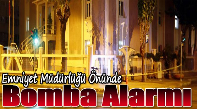 Emniyet Müdürlüğü önünde bomba alarmı!