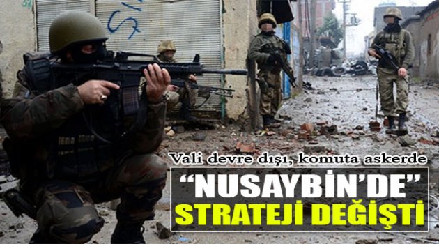 En Çok Şehit Verilen Nusaybin'de Strateji Değişti