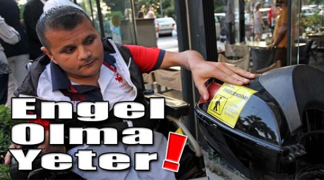 “Engel olma yeter”