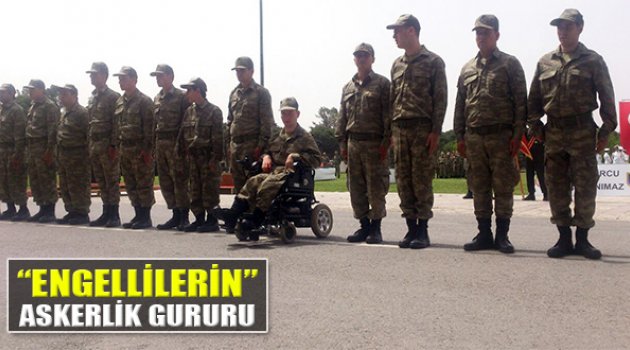 Engellilerin Askerlik Gururu