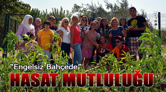 “Engelsiz Bahçede” Hasat Mutluluğu